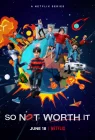  Оно того не стоит So Not Worth It смотреть онлайн сериал 1 сезон 